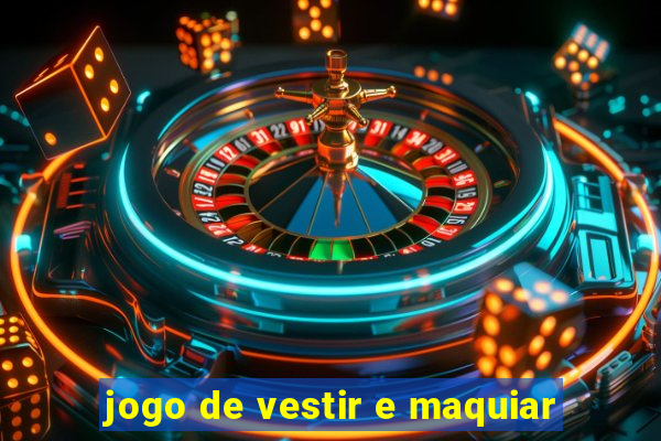 jogo de vestir e maquiar